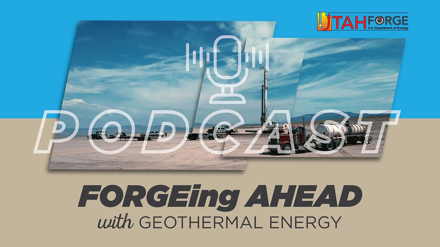 FORGEing Ahead with Geothermal Energy Podcast Episode 1