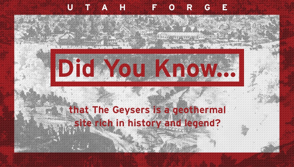 Did You Know… that The Geysers is a geothermal site rich in history and legend?